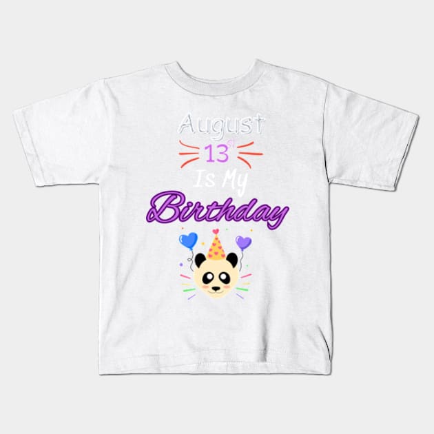 August 13 st is my birthday Kids T-Shirt by Oasis Designs